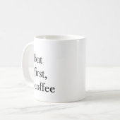 But first coffee quote funny mug in white コーヒーマグカップ (正面左)