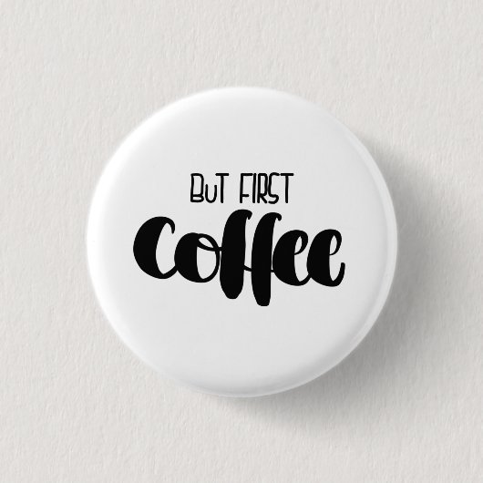 But first coffee - small 缶バッジ (正面)