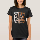 But First Coffee Tシャツ (正面)