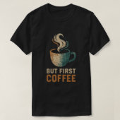 But First Coffee T-Shirt Tシャツ (デザイン正面)