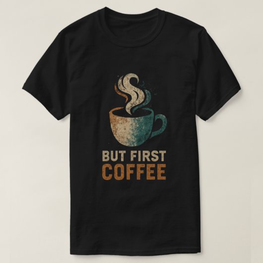 But First Coffee T-Shirt Tシャツ (デザイン正面)