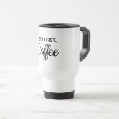 But First Coffee Travel Mug 15oz トラベルマグ (正面右)