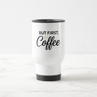 But First Coffee Travel Mug 15oz トラベルマグ
