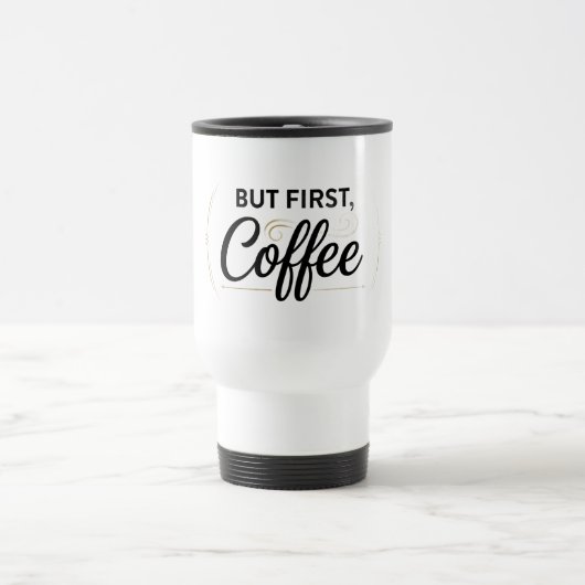 But First Coffee Travel Mug 15oz トラベルマグ (中央)