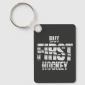 But First Hockey – Funny Hockey Lover Quote Design キーホルダー (正面)
