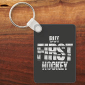 But First Hockey – Funny Hockey Lover Quote Design キーホルダー (正面)