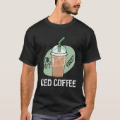 But First Iced Coffee Drinker Caffeine Tシャツ (正面)