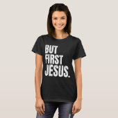 But First Jesus Tシャツ (正面フル)