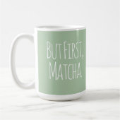 But First Matcha Coffee Tea Mug コーヒーマグカップ (左)