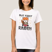 But First Ramen Cute Red Panda Eats Ramen Tシャツ (正面)