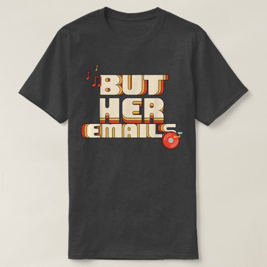 But Her Emails Funny Music Classic Shirt 212 Tシャツ (デザイン正面)