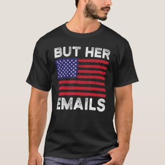But Her Emails With Clapback Us Flag Funny Politic Tシャツ