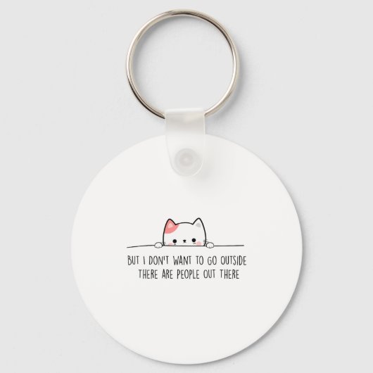 But I Don't Want To Go Outside There Are People Ou キーホルダー (正面)