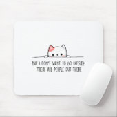 But I Don't Want To Go Outside There Are People Ou マウスパッド (マウス)