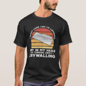 But In My Head I m Thinking About Drywalling Drywa Tシャツ (正面)