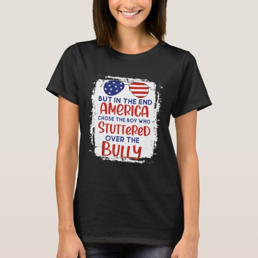 But In The End America Chose Boy Who Stuttered Ove Tシャツ (正面)