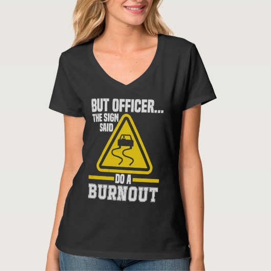 But Officer the Sign said do a Burnout Auto Engine Tシャツ (正面)