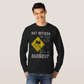 But Officer the Sign Said Do a Burnout  Car 1 Tシャツ (正面フル)