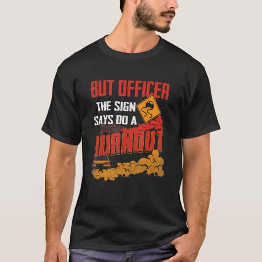 But Officer the Sign Says Do a Burnout Funny Car L Tシャツ (正面)