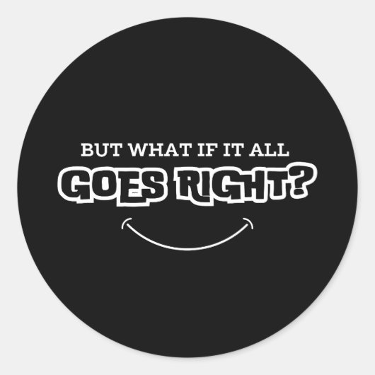 But What If It All Goes Right | Inspirational ラウンドシール (正面)