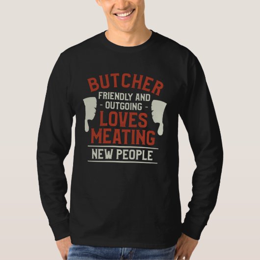 Butcher Friendly And Outgoing Loves Meating New Pe Tシャツ (正面)