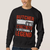 Butcher I m Not Getting Old I m Becoming A Legend スウェットシャツ (正面)