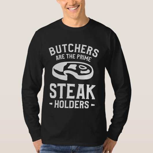 Butchers Are The Prime Steak Holders Butchery Butc Tシャツ (正面)