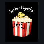 Butter Together Funny Popcorn Pun Dark BG ポスター<br><div class="desc">Butter Together Funny Butter Popcorn Pun features a bag of popcorn and his best butter pal having a good time because theyr know that chillin is always better together. Funny Pun gift for family and friends who love butter popcorn and puns.</div>