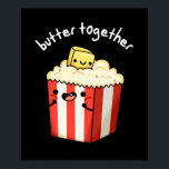 Butter Together Funny Popcorn Pun Dark BG ポスター<br><div class="desc">Butter Together Funny Butter Popcorn Pun features a bag of popcorn and his best butter pal having a good time because theyr know that chillin is always better together. Funny Pun gift for family and friends who love butter popcorn and puns.</div>