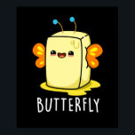 Butterfly Funny Butter With Wings Pun Dark BG ポスター<br><div class="desc">Butterfly Funny Butter With Wings Pun features a cute stick of banana with adorable butterfly face and wings,  ready to fly. Funny pun gift for family and friends who love cure the blues with butterfly puns.</div>
