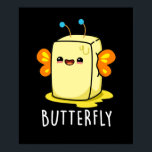 Butterfly Funny Butter With Wings Pun Dark BG ポスター<br><div class="desc">Butterfly Funny Butter With Wings Pun features a cute stick of banana with adorable butterfly face and wings,  ready to fly. Funny pun gift for family and friends who love cure the blues with butterfly puns.</div>