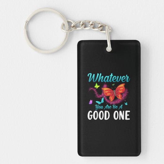 Butterfly Gift | Whatever You Are Be A Good One キーホルダー (正面)