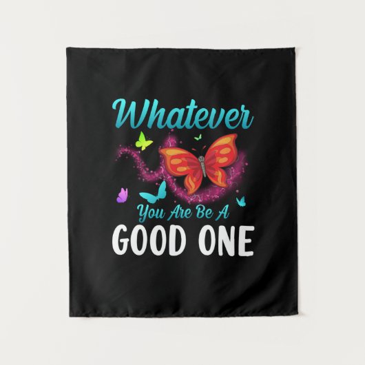 Butterfly Gift | Whatever You Are Be A Good One タペストリー (正面)