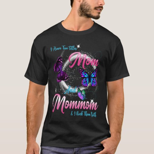 Butterfly I Have Two Titles Mom And Mommom Mommom Tシャツ (正面)