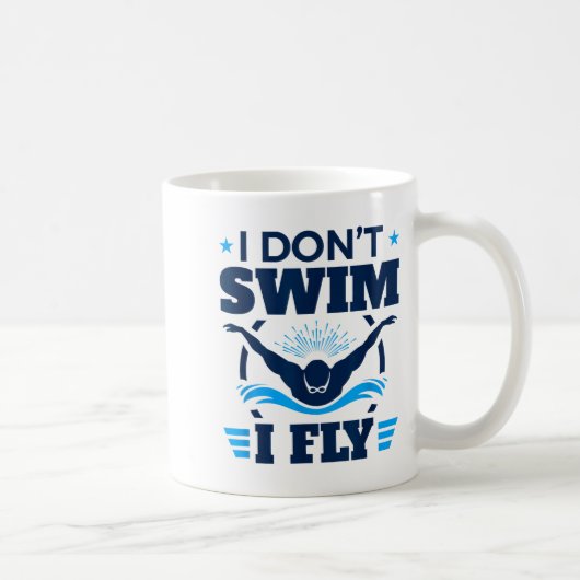 Butterfly Stroke Swimmer I Don't Swim I Fly  コーヒーマグカップ (右)