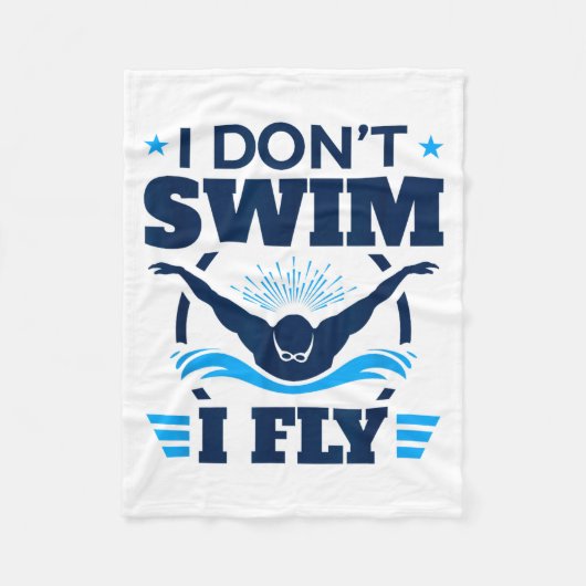 Butterfly Stroke Swimmer I Don't Swim I Fly  フリースブランケット (正面)