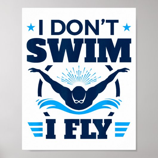 Butterfly Stroke Swimmer I Don't Swim I Fly  ポスター (正面)