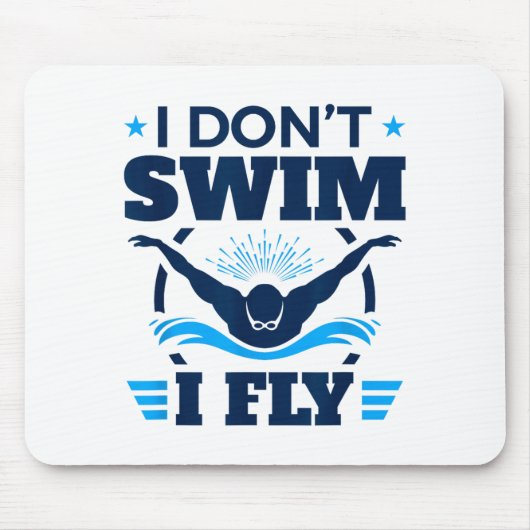 Butterfly Stroke Swimmer I Don't Swim I Fly  マウスパッド (正面)