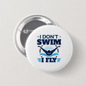 Butterfly Stroke Swimmer I Don't Swim I Fly  缶バッジ (正面&裏面)
