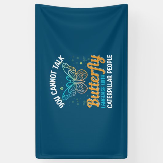 Butterfly You Cannot Talk Butterfly Language 横断幕 (縦)