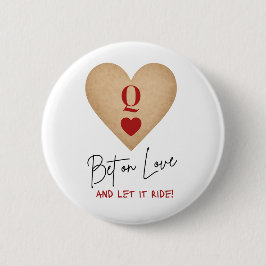 Button - Bet on Love and Let it Ride! 缶バッジ