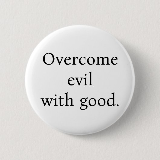 Button:Overcome evil with good. White w/black text 缶バッジ (正面)