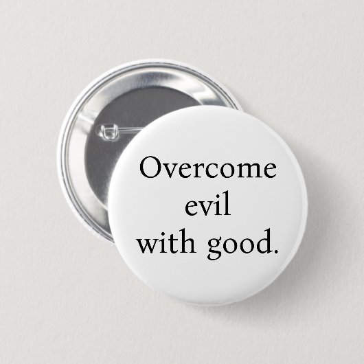 Button:Overcome evil with good. White w/black text 缶バッジ (正面&裏面)