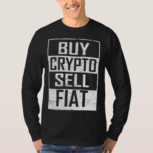Buy Crypto Sell Fiat Cryptocurrency Trading Tシャツ (正面)