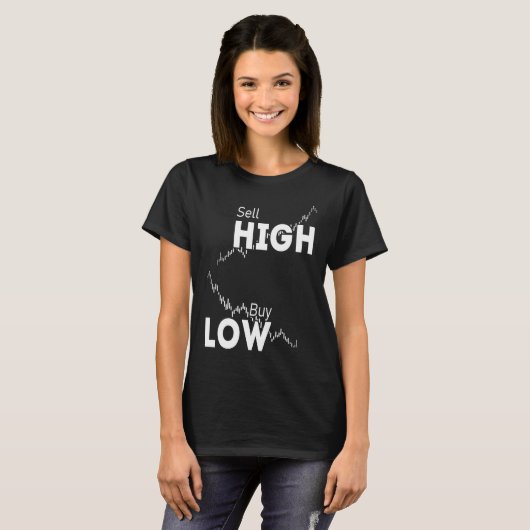 Buy low sell high stocks Forex and Crypto Trader I Tシャツ (正面フル)
