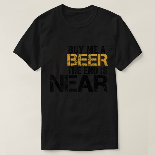 Buy Me A Beer The End Is Near Funny Just Married M Tシャツ (デザイン正面)