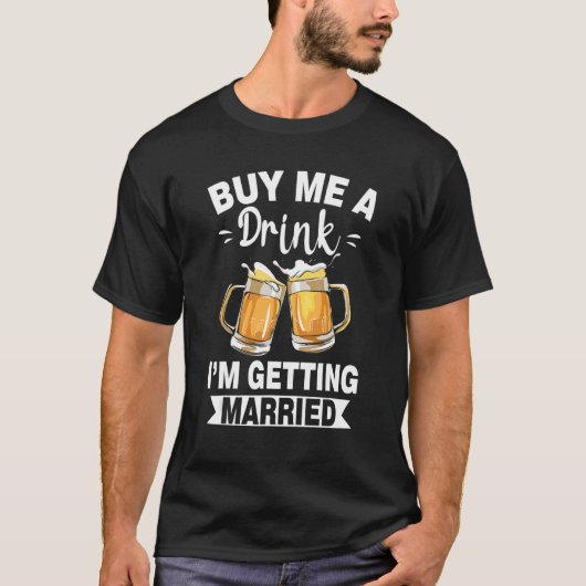 Buy Me A Drink I'M Getting Married Groom Groomsqua Tシャツ (正面)