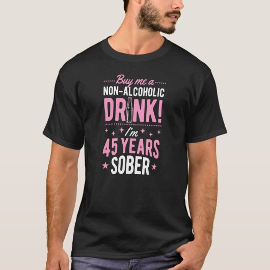 Buy Me A Non Alcoholic Drink I'm 45 Years Sober An Tシャツ (正面)