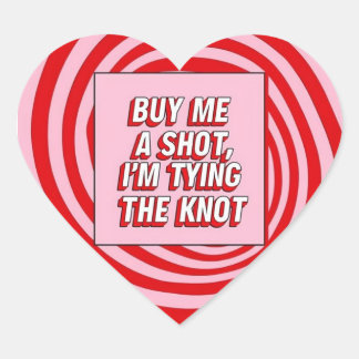 Buy Me a Shot, I’m Tying the Knot ハートシール