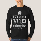 Buy Me A Wine  Graphic St Patricks Day Tシャツ (正面)